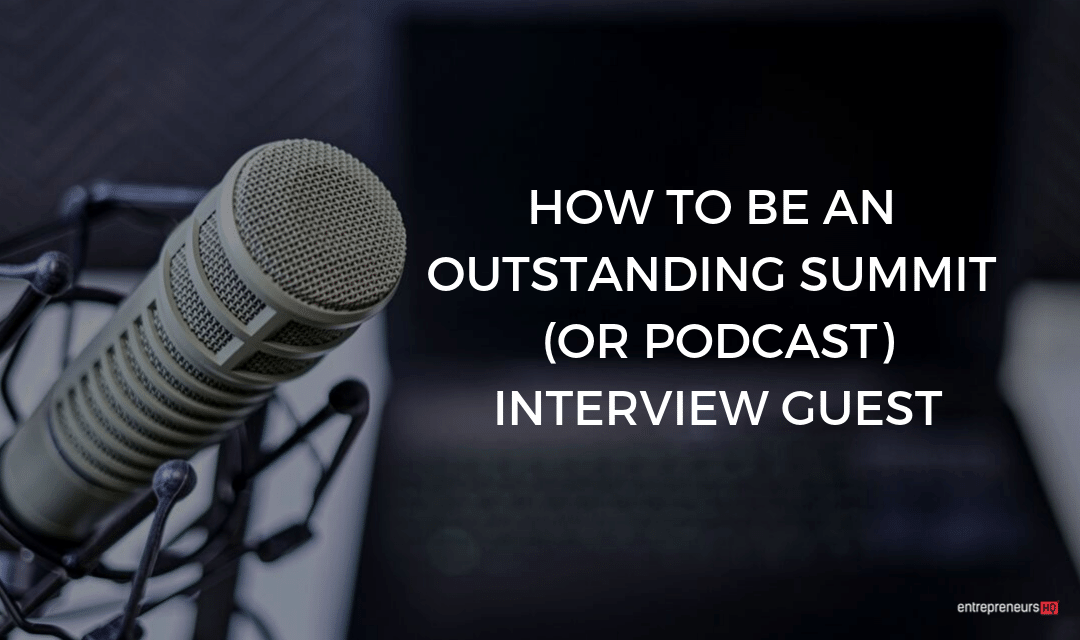 How to be an Epic Summit (or Podcast) Interview Guest
