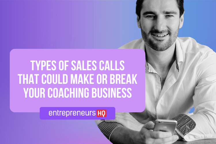 Types of sales calls that could make or break your coaching business