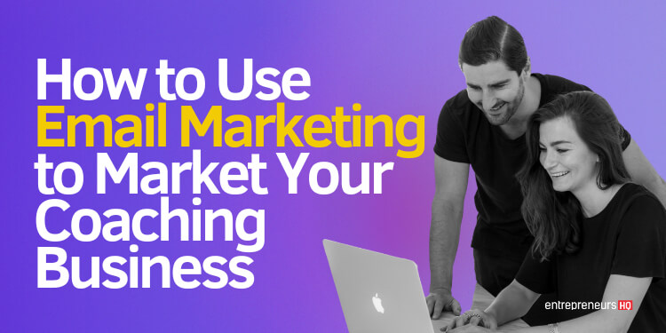 How to use email marketing to market your coaching business