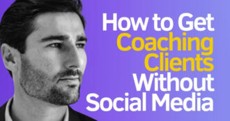 How to get coaching clients without social media