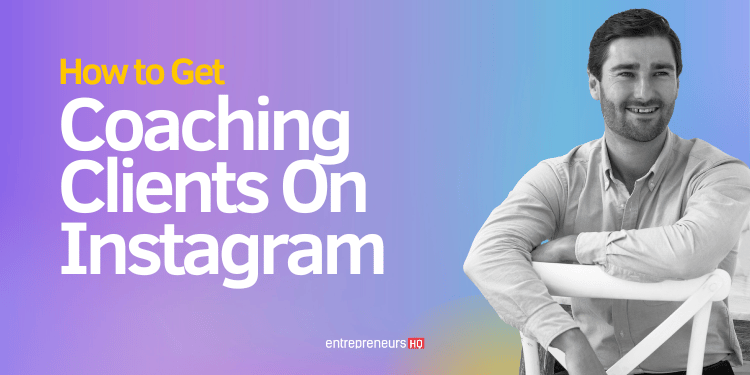 How to Get Coaching Clients On Instagram: 19 Proven Ways (2026 Guide)