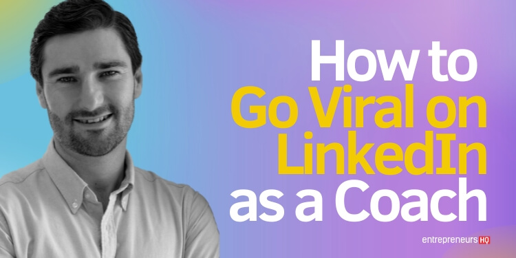 How to go viral on LinkedIn as a coach