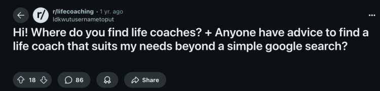 A Reddit post asking for advice on finding a life coach beyond a simple Google search, highlighting the demand for life coaches.