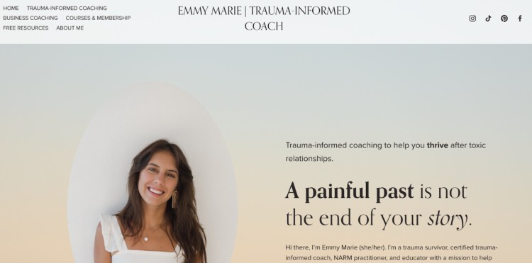 Website of Emmy Marie, a trauma-informed coach, with the message "A painful past is not the end of your story" to make it clear how she supports clients through healing.