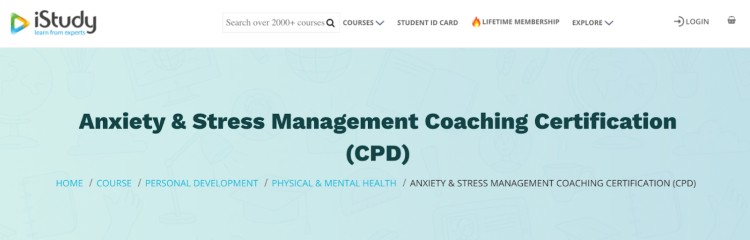 Screenshot of iStudy’s Anxiety and Stress Management Coaching Certification (CPD), a right certification option for aspiring or experienced coaches.
