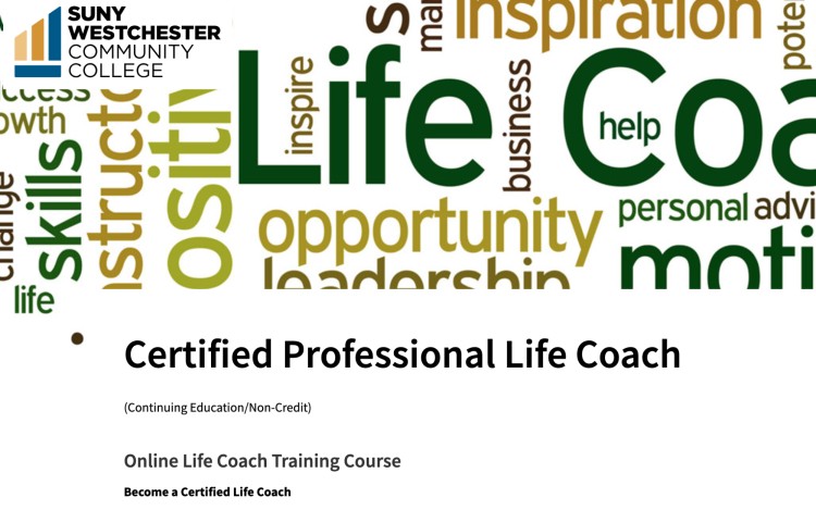 Become a certified life coach through SUNY Westchester Community College’s online training course, offered as part of continuing education.