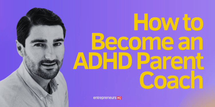 How to Become an ADHD Parent Coach in 7 Steps (Examples + Guide 2026)