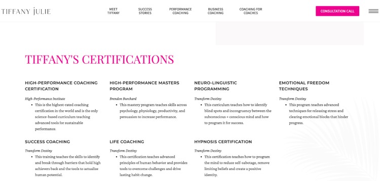 Tiffany Julie’s list of certifications highlights the advanced training and expertise that support her successful coaching career, including high-performance, NLP, life coaching, and hypnosis certifications.