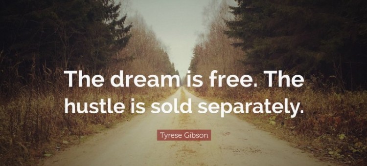 Motivational image with the quote “The dream is free. The hustle is sold separately” by Tyrese Gibson, often shared as a favorite hustle quote about success and effort.
