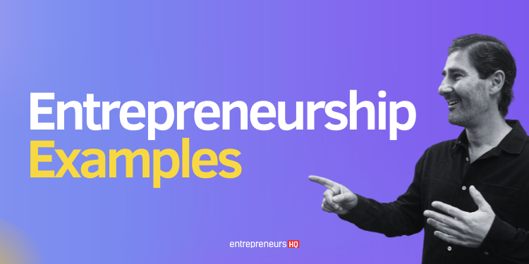 Entrepreneurship examples to inspire your business success