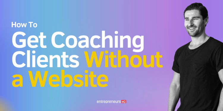 Guide on how to get coaching clients without a website