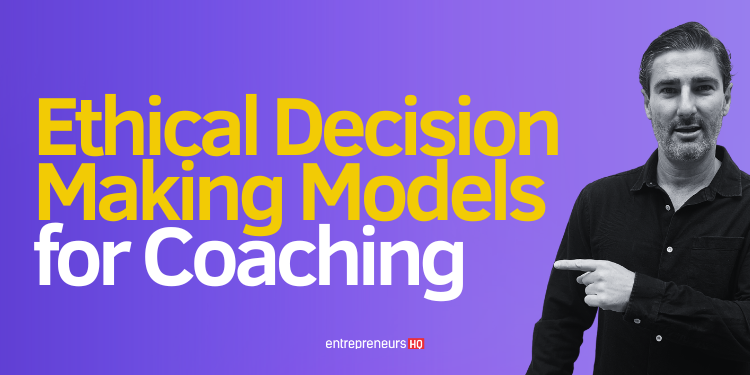 Guide on ethical decision-making models you can apply for coaching.