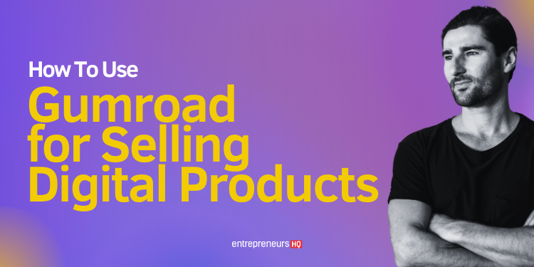 Guide to use Gumroad for selling digital products