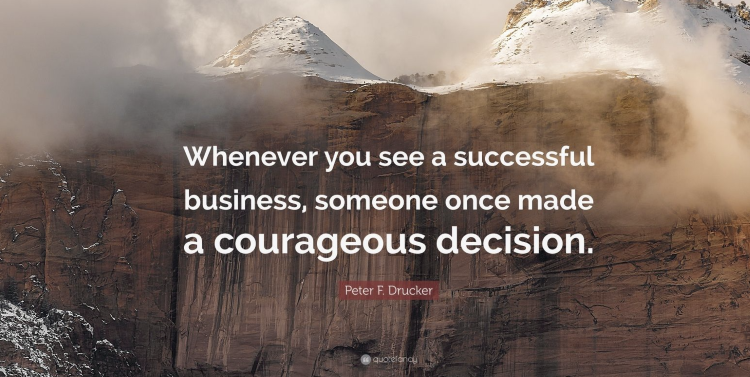 Peter Drucker quote explaining how courage and decision-making contribute to running a successful business